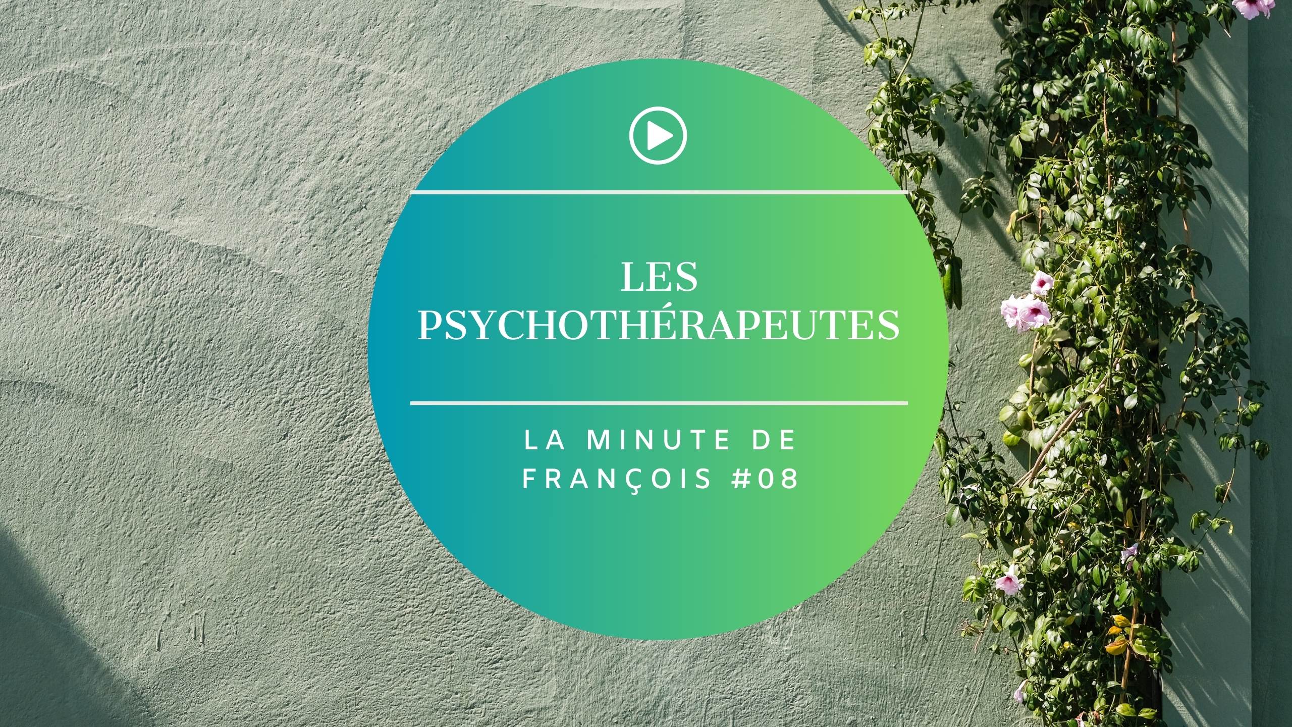 les psychothéraputes - la minute de François